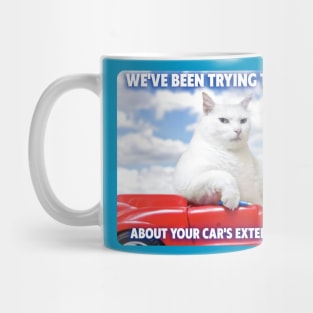 Cat says: We've been trying to reach you about your car's extended warranty Mug